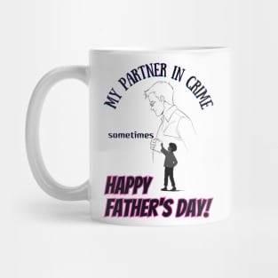 fathers day, My partner in crime (sometimes). Happy Father's Day! / happy father's day Mug